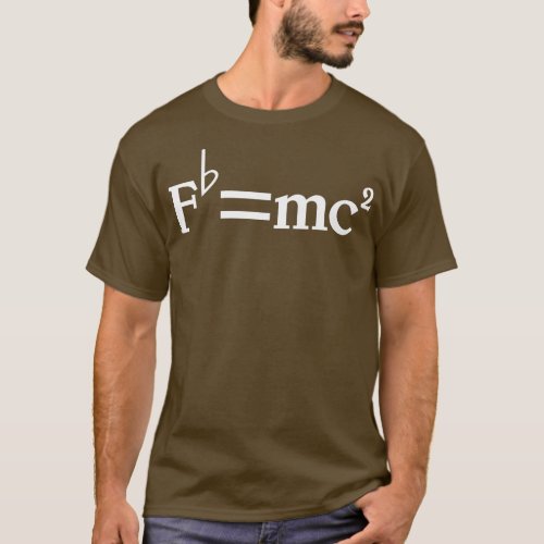 Fb mc2 Funny Musician E equals F Flat Quote Joke T_Shirt