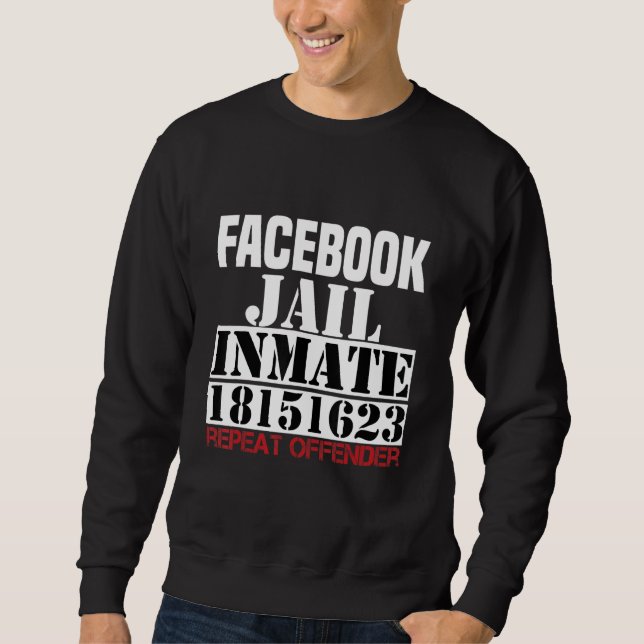 Fb Social Network Jail Repeat Offender 18151623 In Sweatshirt (Front)