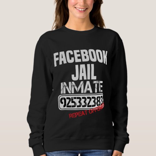 Fb Social Network Jail Repeat Offender 925332383 I Sweatshirt