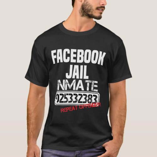 Fb Social Network Jail Repeat Offender 925332383 I T_Shirt