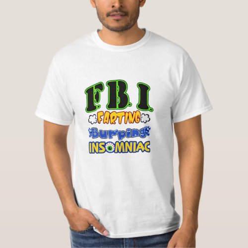 Fbi farting burping insomniac T_Shirt