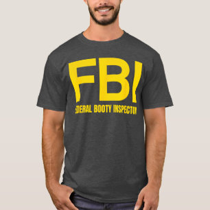 FBI Federal Booty Inspector X Only Love Date Fans  T-Shirt