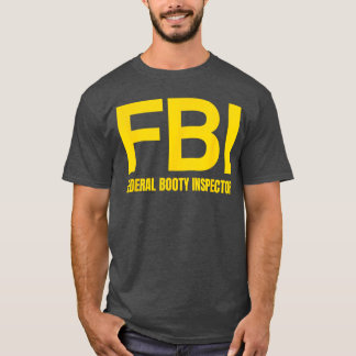 FBI Federal Booty Inspector X Only Love Date Fans  T-Shirt