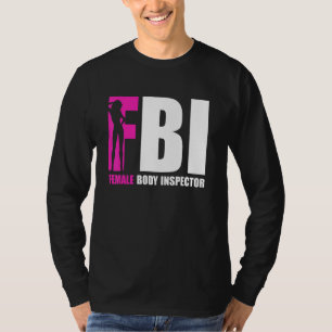 FBI Female Body Inspector Acronym Collector T-Shirt