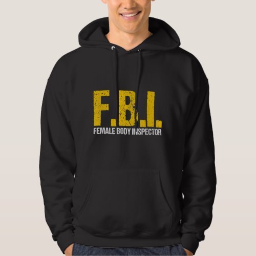 FBI Female Body Inspector Acronym Lover Novelty Co Hoodie