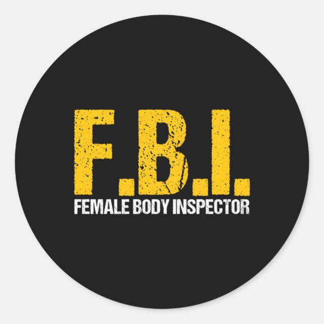 Fbi Female Body Inspector Acronym Novelty Collecto Classic Round Sticker (Front)