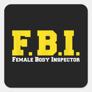 FBI Female Body Inspector Funny Square Sticker