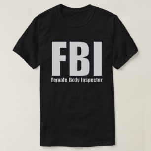 FBI Female Body Inspector T-Shirt