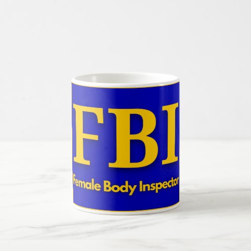 FBI _ Female Body Inspector T_Shirt Trucker Hat Coffee Mug