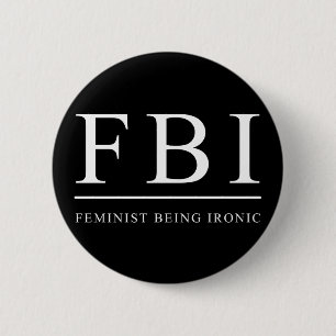 FBI   Feminist Being Ironic Funny Pinback Button