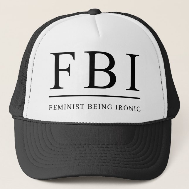 FBI | Feminist Being Ironic Funny Trucker Hat (Front)