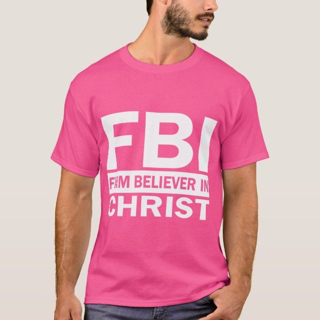 Fbi - Firm Believer In Christ T-Shirt (Front)