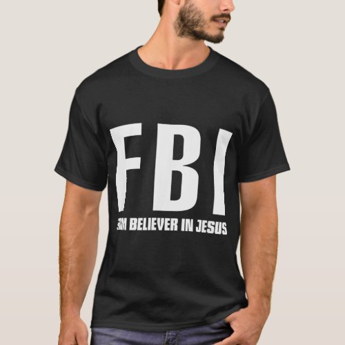 FBI Firm believer in Jesus  T_Shirt