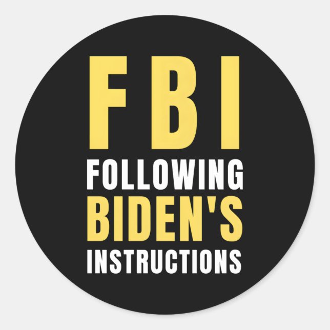 Fbi Following Biden'S Instructions Classic Round Sticker (Front)