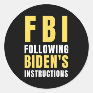 Fbi Following Biden'S Instructions Classic Round Sticker