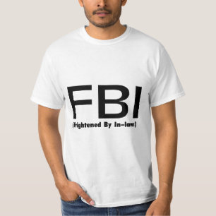 FBI Frightened By In Laws T-Shirt