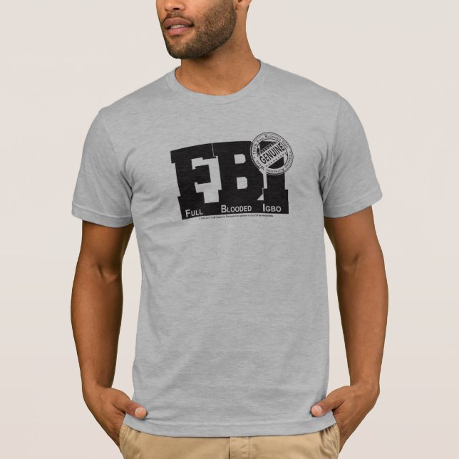 FBI, Full  Blooded   Igbo T-Shirt (Front)