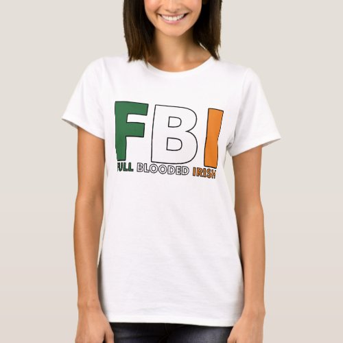 FBI Full Blooded Irish T_Shirt