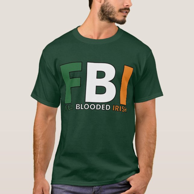 FBI: Full Blooded Irish T-Shirt (Front)