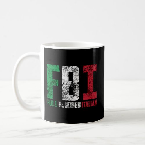 Fbi Full Blooded Italian American Migrates Coffee Mug