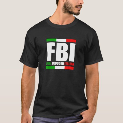 FBI Full Blooded Italian Italy Heritage Pride Amer T_Shirt