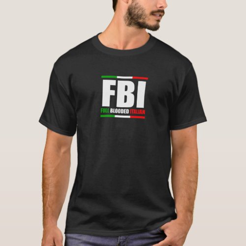 FBI Full Blooded Italian Italy Heritage Pride Amer T_Shirt