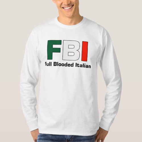 FBI Full Blooded Italian White Long Sleeve T T_Shirt
