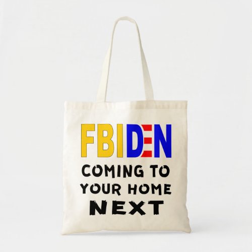 FBIDEN FBI Biden Coming To Your Home Next   Tote Bag