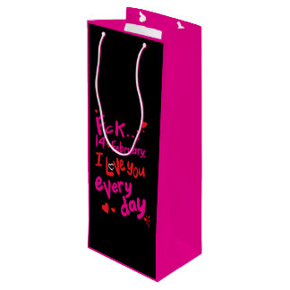 Fck 14th of February, I love you every day Wine Gift Bag