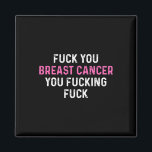 Fck Breast Cancer Fun Breast Cancer Awareness  Magnet<br><div class="desc">Fck Breast Cancer Fun Breast Cancer Awareness</div>