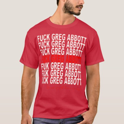 Fck Greg Abbott Thank you Bag Edition T_Shirt