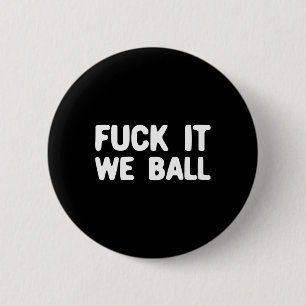 Fck It We Ball Basketball Player Basketball 1 Button