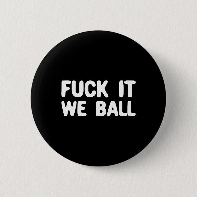 Fck It We Ball Basketball Player Basketball 1 Button (Front)