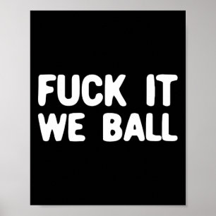 Fck It We Ball Basketball Player Basketball 1 Poster