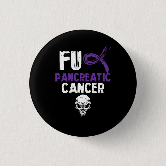 Fck Pancreatic Cancer Fighting Cancer Together Pur Button (Front)