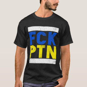 Fck Ptn I Stand With Ukraine, Ukrainian Flag T-Shirt