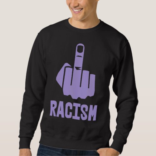 Fck Racism Middle Finger Lavender Sweatshirt