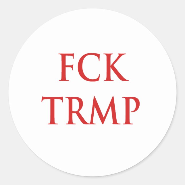 FCK TRMP CLASSIC ROUND STICKER (Front)
