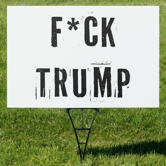 Fck Trump Political Statement Sign (Insitu)