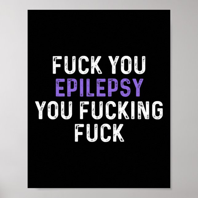 Fck You Epilepsy You Fcking Fck - Funny Epilepsy  Poster (Front)