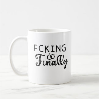 fcking finally,Funny Engagement gift  Coffee Mug
