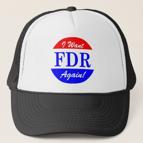 FDR _ Americas Greatest President Tribute Trucker Hat