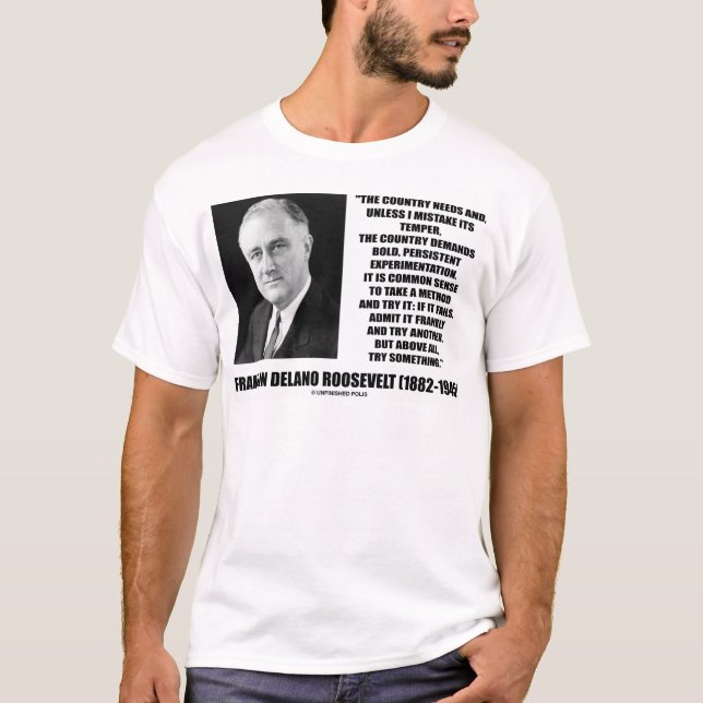 FDR Country Needs Bold Persistent Experimentation T-Shirt (Front)