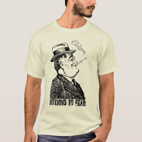 FDR Franklin D Roosevelt NOTHING TO FEAR T_Shirt