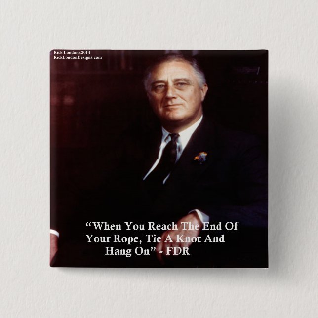 FDR & Hang On To Rope Quote Button (Front)