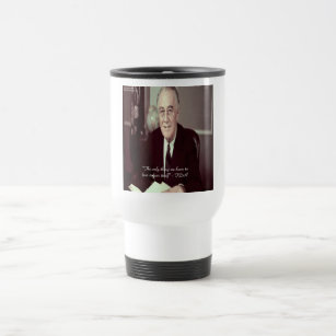 FDR & Nothing To Fear Quote Travel Mug