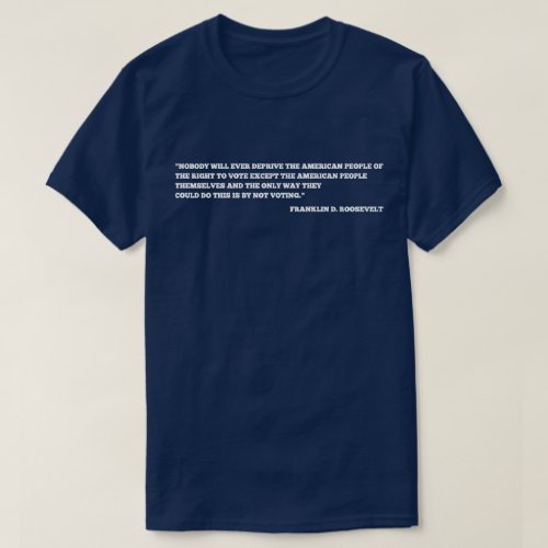FDR Quote Dark T_Shirt