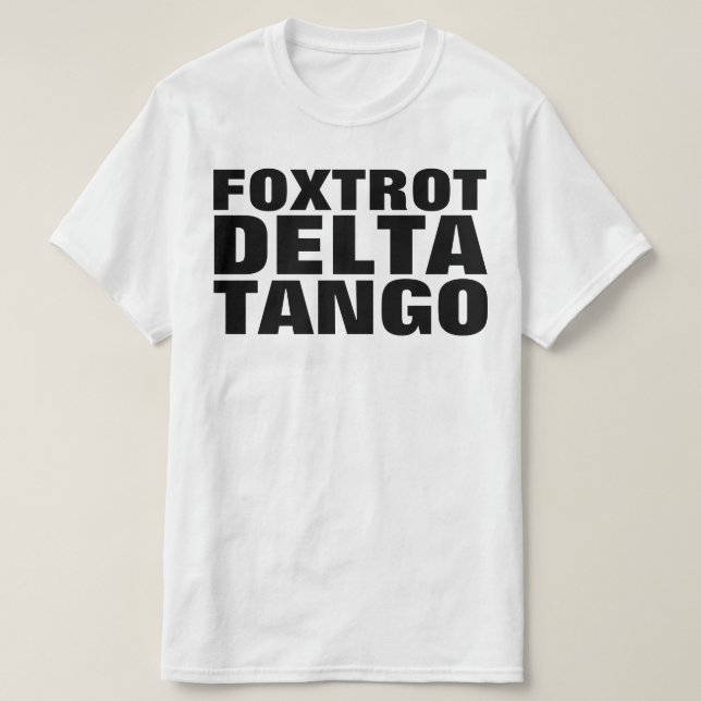 FDT FOXTROT DELTA TANGO T-Shirt (Design Front)