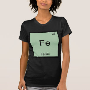 Fe - Fellini Funny Chemistry Element Symbol Tee