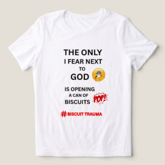  FEAR BISCUITS,FOODIE HUMOR WHITE GRAPHICS WOMEN’S Tri-Blend SHIRT